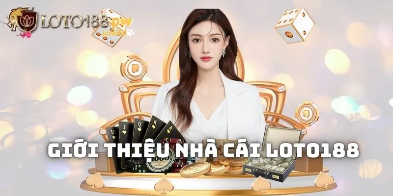 Giới thiệu đôi nét về nhà cái uy tín Loto188